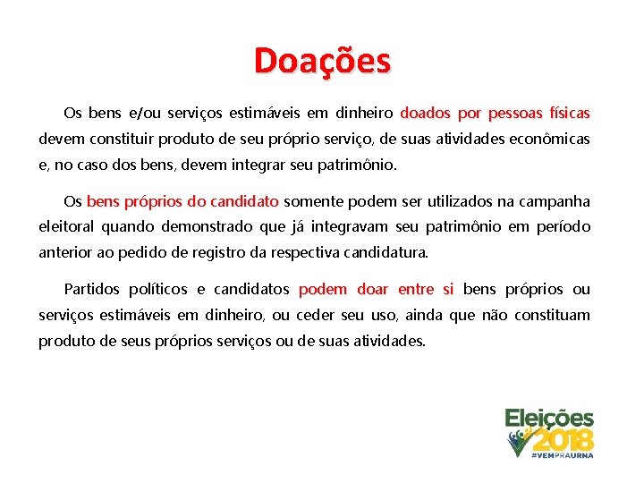 Doações Os bens e/ou serviços estimáveis em dinheiro doados por pessoas físicas devem constituir