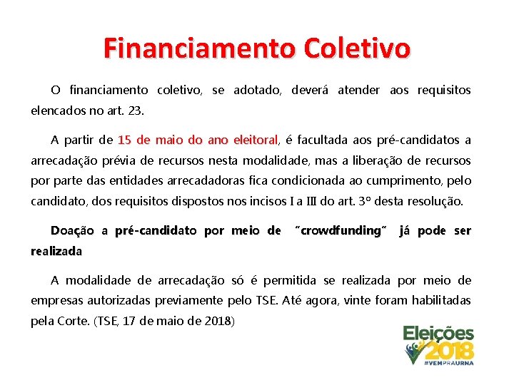 Financiamento Coletivo O financiamento coletivo, se adotado, deverá atender aos requisitos elencados no art.