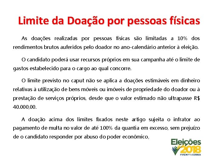 Limite da Doação por pessoas físicas As doações realizadas por pessoas físicas são limitadas