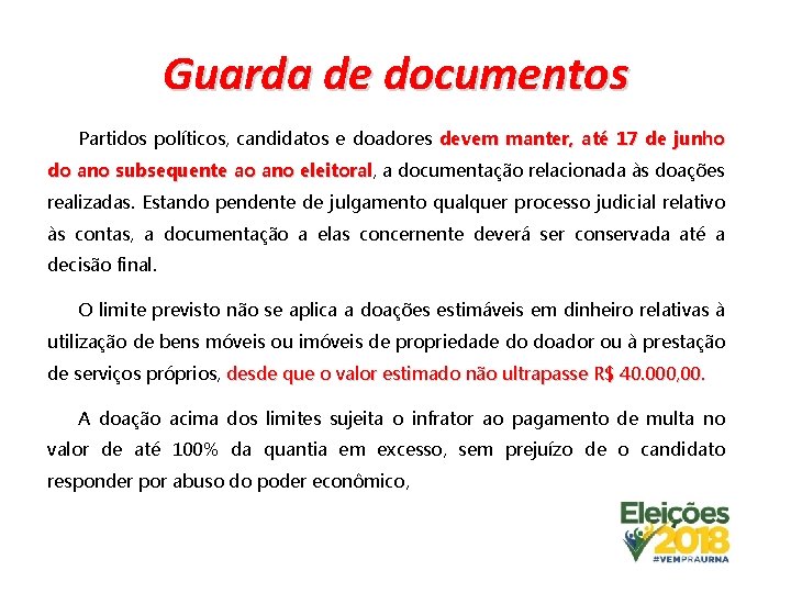 Guarda de documentos Partidos políticos, candidatos e doadores devem manter, até 17 de junho Guarda de documentos Partidos políticos, candidatos e doadores devem manter, até 17 de junho