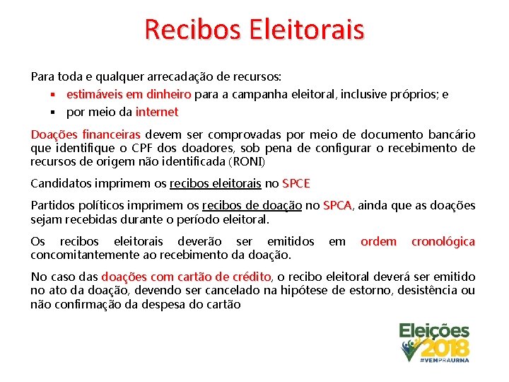 Recibos Eleitorais Para toda e qualquer arrecadação de recursos: § estimáveis em dinheiro para