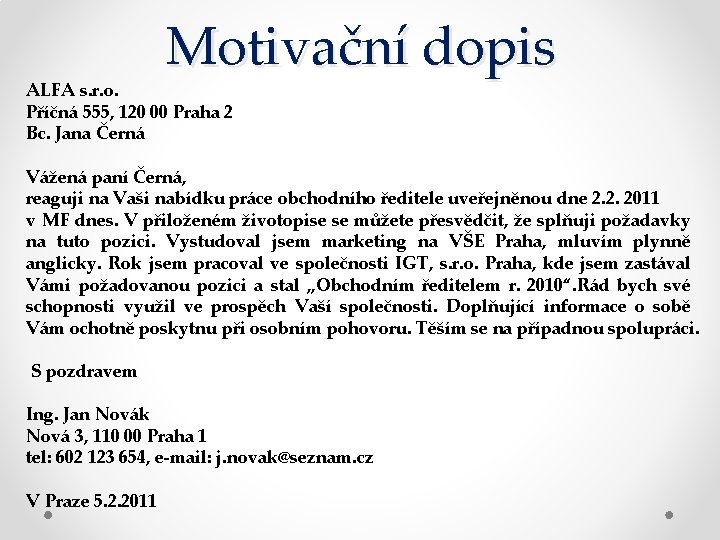 Motivační dopis ALFA s. r. o. Příčná 555, 120 00 Praha 2 Bc. Jana