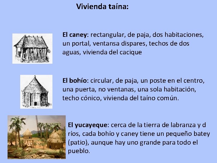 Vivienda taína: El caney: rectangular, de paja, dos habitaciones, un portal, ventansa dispares, techos