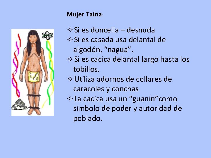 Mujer Taína: ²Si es doncella – desnuda ²Si es casada usa delantal de algodón,