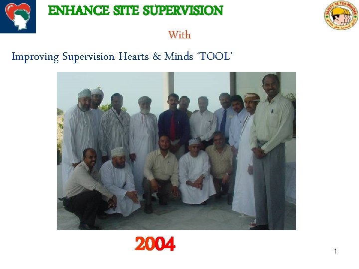 ENHANCE SITE SUPERVISION With Improving Supervision Hearts & Minds ‘TOOL’ 2004 1 