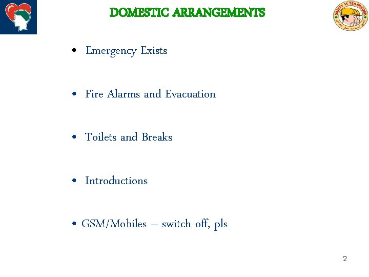 DOMESTIC ARRANGEMENTS • Emergency Exists • Fire Alarms and Evacuation • Toilets and Breaks