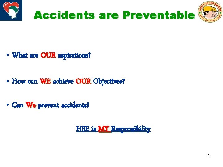 Accidents are Preventable • What are OUR aspirations? • How can WE achieve OUR