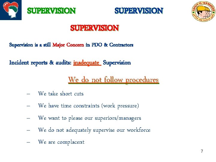 SUPERVISION Supervision is a still Major Concern in PDO & Contractors Incident reports &