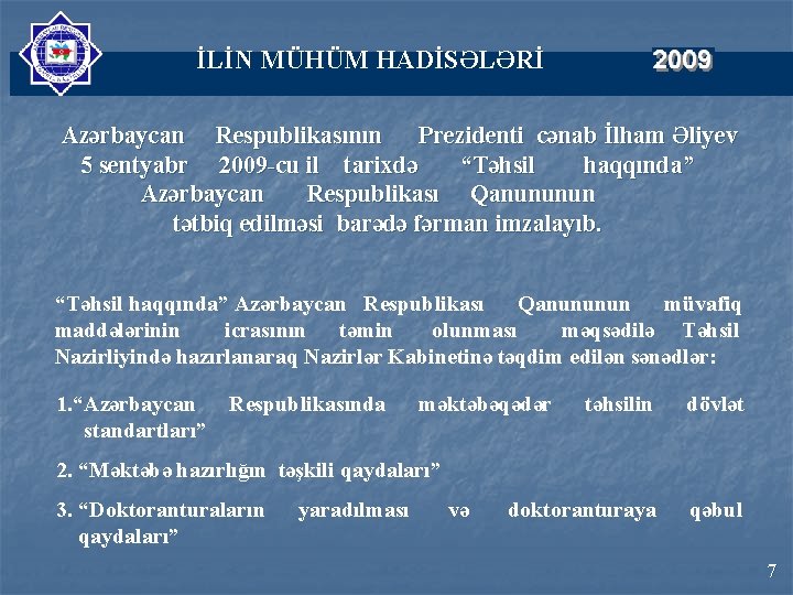 İLİN MÜHÜM HADİSƏLƏRİ Azərbaycan Respublikasının Prezidenti cənab İlham Əliyev 5 sentyabr 2009 -cu il