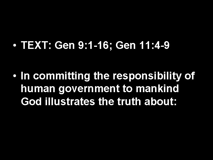  • TEXT: Gen 9: 1 -16; Gen 11: 4 -9 • In committing