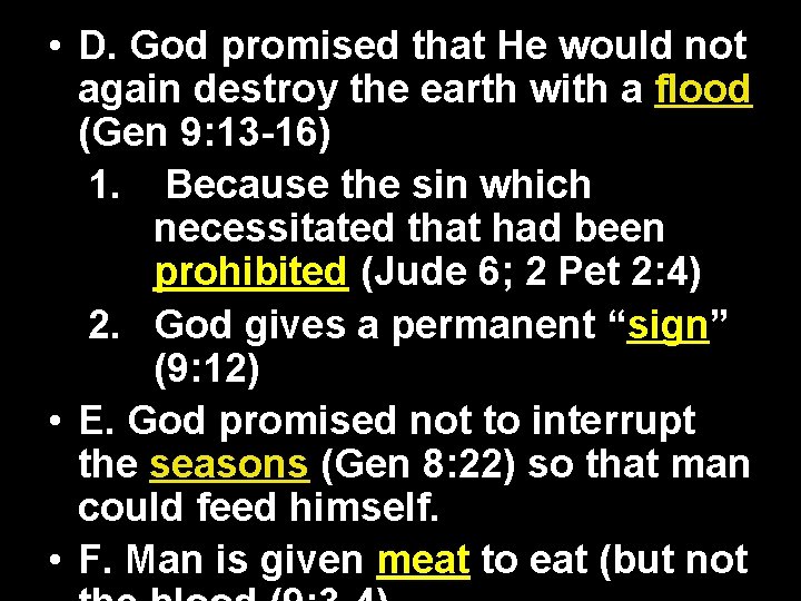  • D. God promised that He would not again destroy the earth with