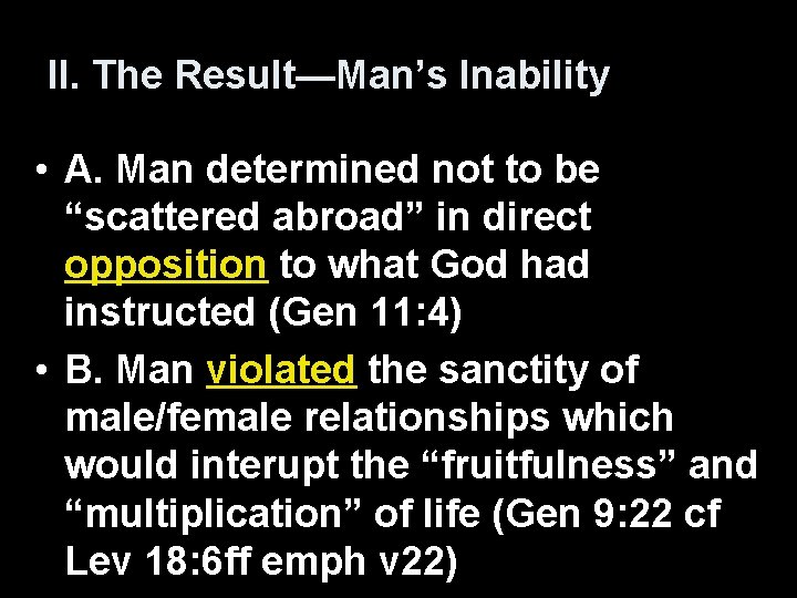 II. The Result—Man’s Inability • A. Man determined not to be “scattered abroad” in