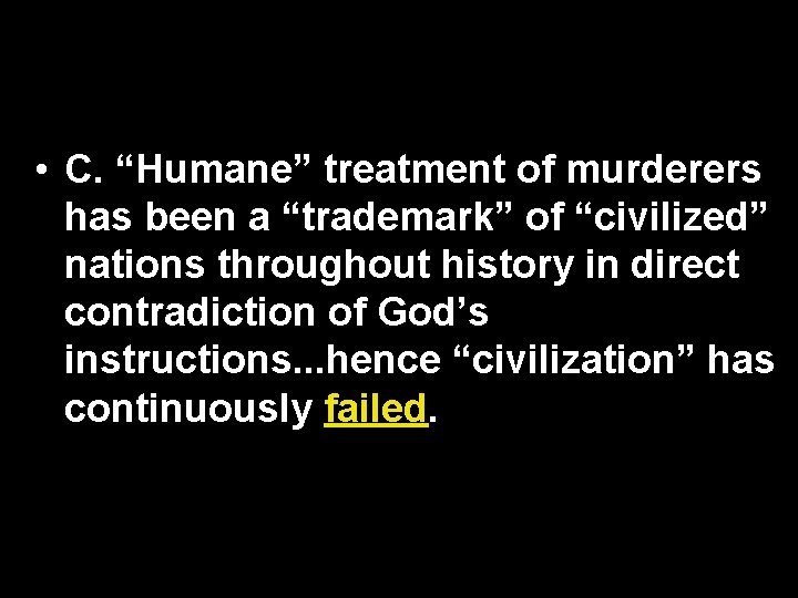  • C. “Humane” treatment of murderers has been a “trademark” of “civilized” nations