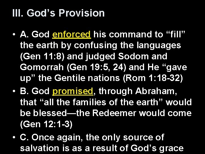 III. God’s Provision • A. God enforced his command to “fill” the earth by