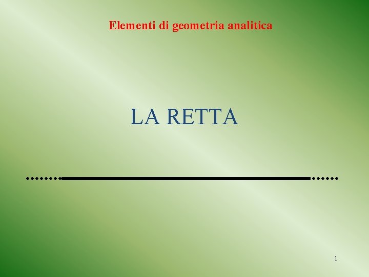 Elementi di geometria analitica LA RETTA 1 