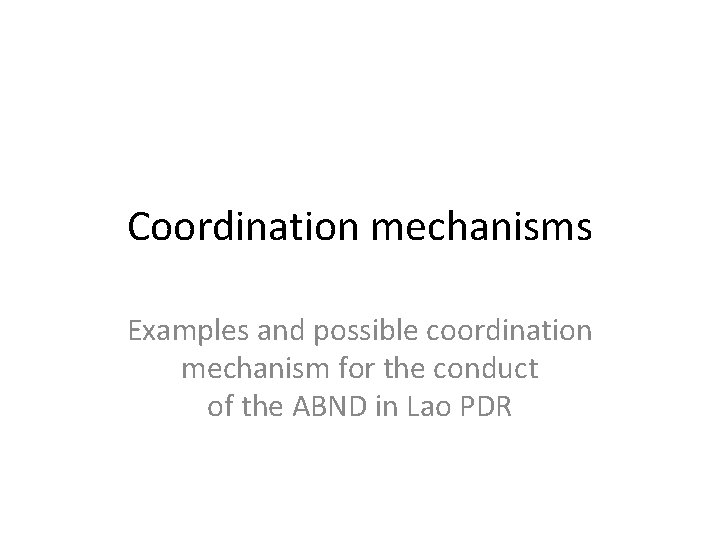 Coordination mechanisms Examples and possible coordination mechanism for the conduct of the ABND in