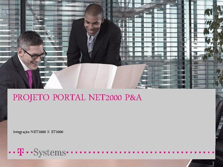 PROJETO PORTAL NET 2000 P&A Integração NET 2000 X ET 2000 