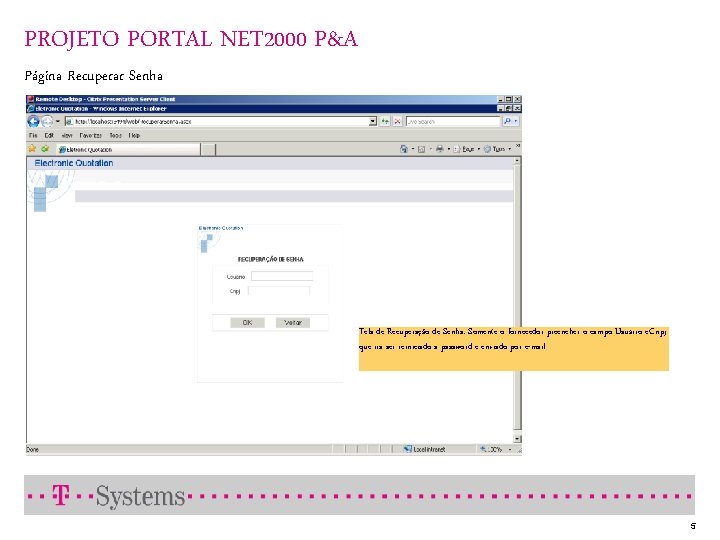 PROJETO PORTAL NET 2000 P&A Página Recuperar Senha Tela de Recuperação de Senha: Somente