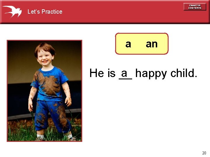 Let’s Practice a an a happy child. He is __ 20 