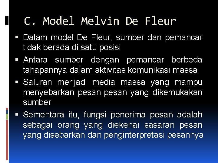 C. Model Melvin De Fleur Dalam model De Fleur, sumber dan pemancar tidak berada