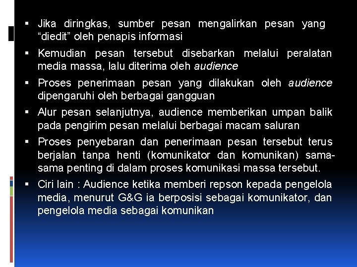  Jika diringkas, sumber pesan mengalirkan pesan yang “diedit” oleh penapis informasi Kemudian pesan