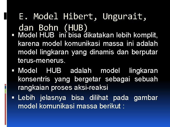 E. Model Hibert, Ungurait, dan Bohn (HUB) Model HUB ini bisa dikatakan lebih komplit,