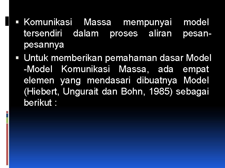  Komunikasi Massa mempunyai model tersendiri dalam proses aliran pesannya Untuk memberikan pemahaman dasar