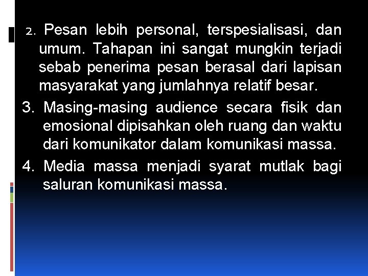 2. Pesan lebih personal, terspesialisasi, dan umum. Tahapan ini sangat mungkin terjadi sebab penerima