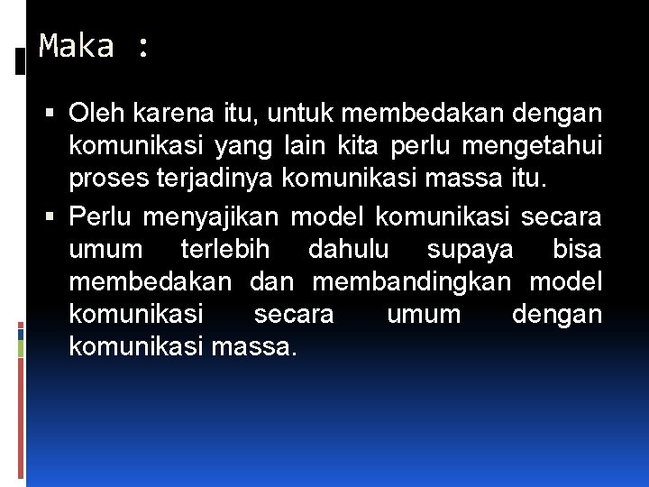 Maka : Oleh karena itu, untuk membedakan dengan komunikasi yang lain kita perlu mengetahui