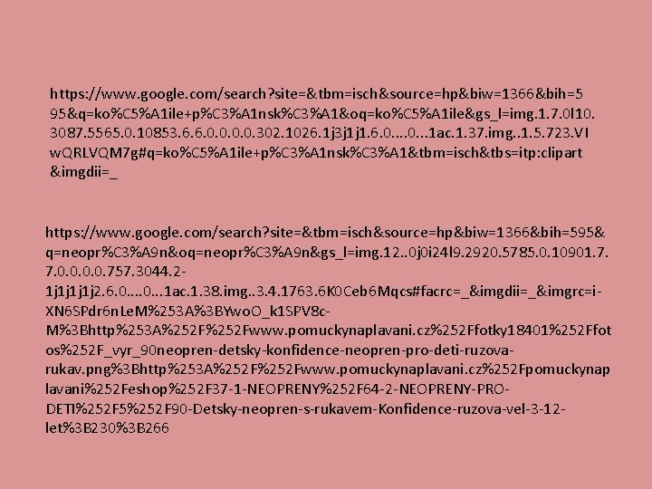 https: //www. google. com/search? site=&tbm=isch&source=hp&biw=1366&bih=5 95&q=ko%C 5%A 1 ile+p%C 3%A 1 nsk%C 3%A 1&oq=ko%C