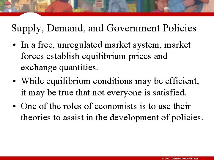 Supply, Demand, and Government Policies • In a free, unregulated market system, market forces