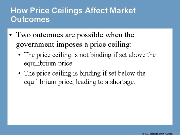 How Price Ceilings Affect Market Outcomes • Two outcomes are possible when the government
