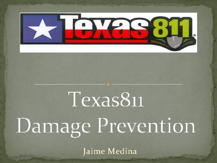 Texas 811 Damage Prevention Jaime Medina 