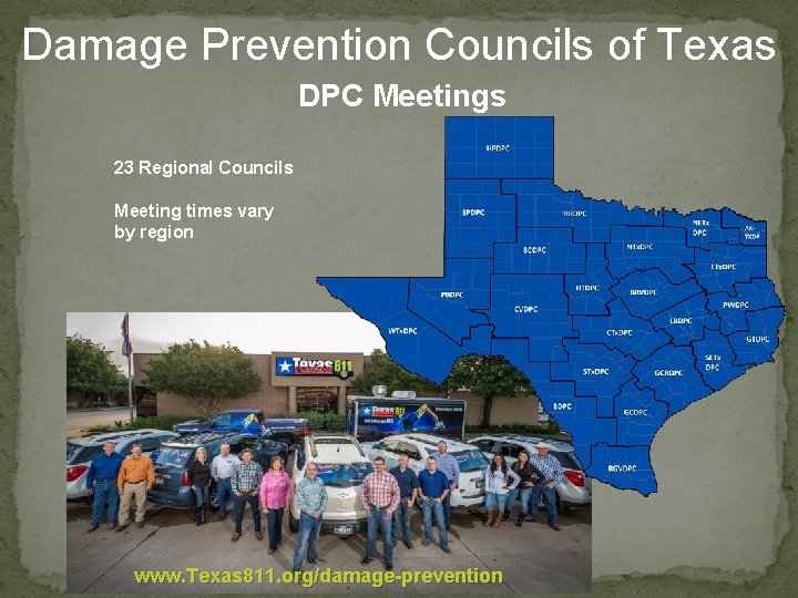 Damage Prevention Councils of Texas DPC Meetings 23 Regional Councils Meeting times vary by