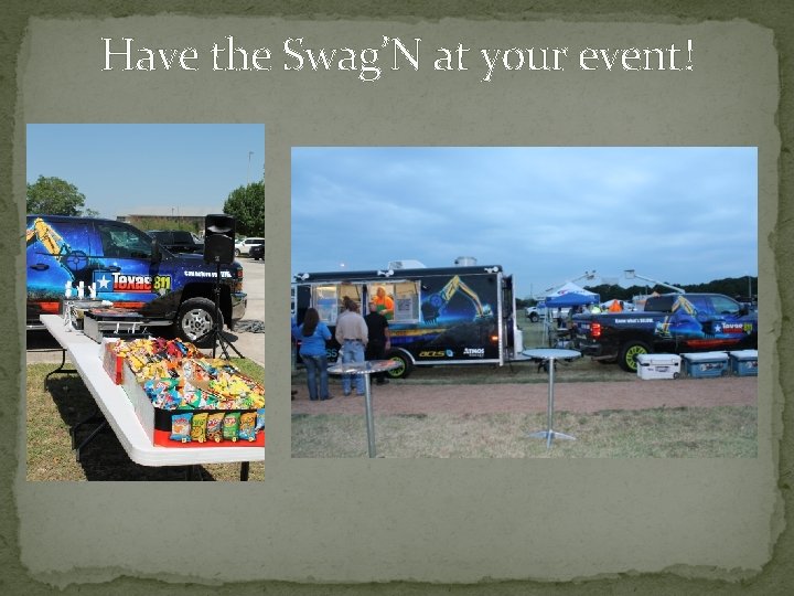 Have the Swag’N at your event! 