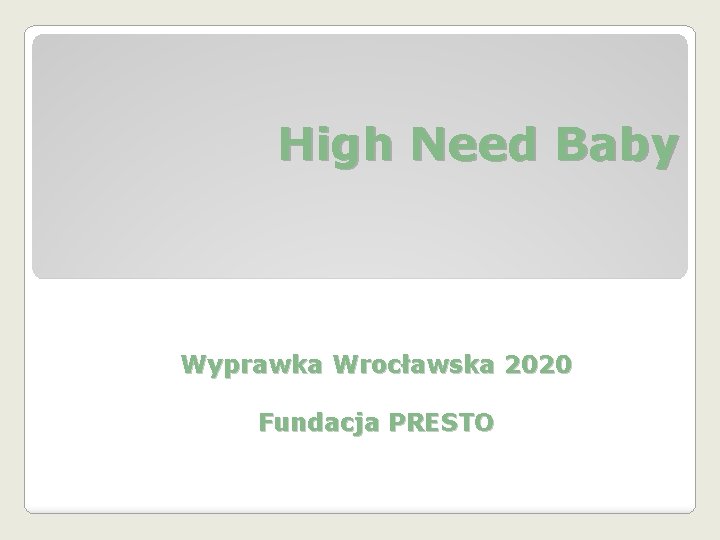 High Need Baby Wyprawka Wrocławska 2020 Fundacja PRESTO 