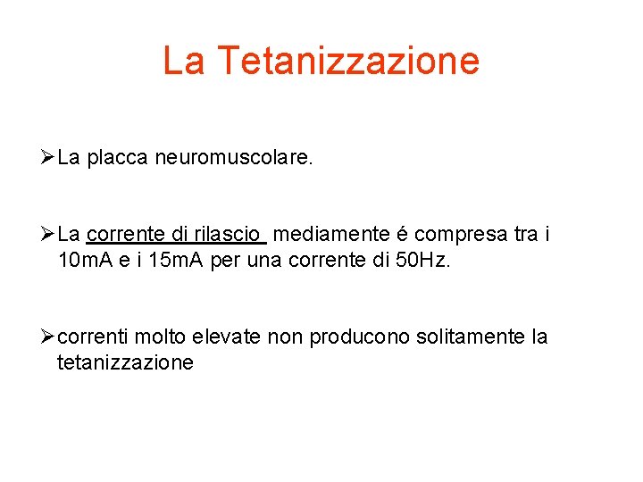 La Tetanizzazione ØLa placca neuromuscolare. ØLa corrente di rilascio mediamente é compresa tra i La Tetanizzazione ØLa placca neuromuscolare. ØLa corrente di rilascio mediamente é compresa tra i