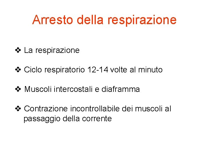 Arresto della respirazione v La respirazione v Ciclo respiratorio 12 -14 volte al minuto