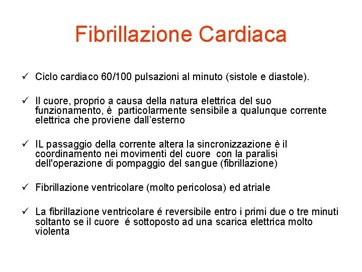 Fibrillazione Cardiaca ü Ciclo cardiaco 60/100 pulsazioni al minuto (sistole e diastole). ü Il