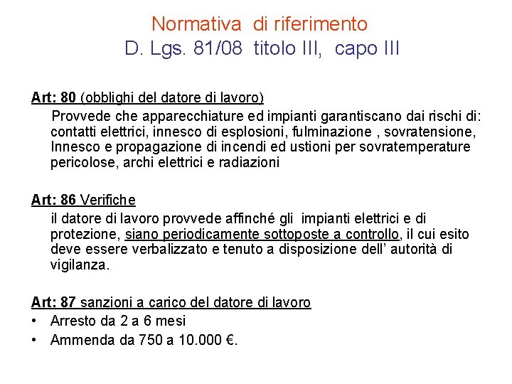 Normativa di riferimento D. Lgs. 81/08 titolo III, capo III Art: 80 (obblighi del