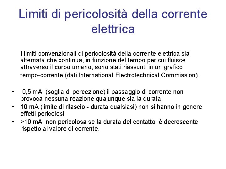 Limiti di pericolosità della corrente elettrica I limiti convenzionali di pericolosità della corrente elettrica