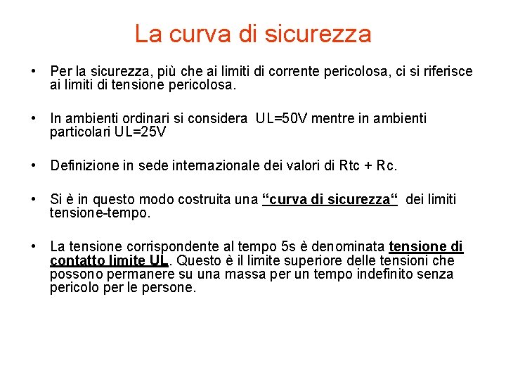 La curva di sicurezza • Per la sicurezza, più che ai limiti di corrente La curva di sicurezza • Per la sicurezza, più che ai limiti di corrente