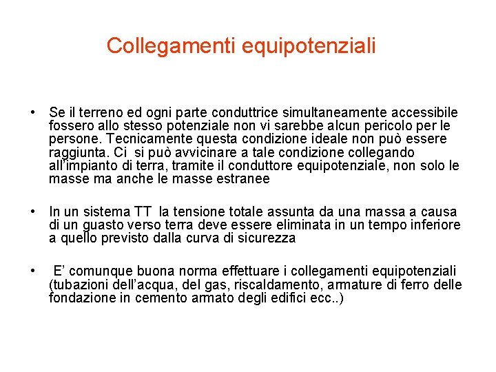 Collegamenti equipotenziali • Se il terreno ed ogni parte conduttrice simultaneamente accessibile fossero allo