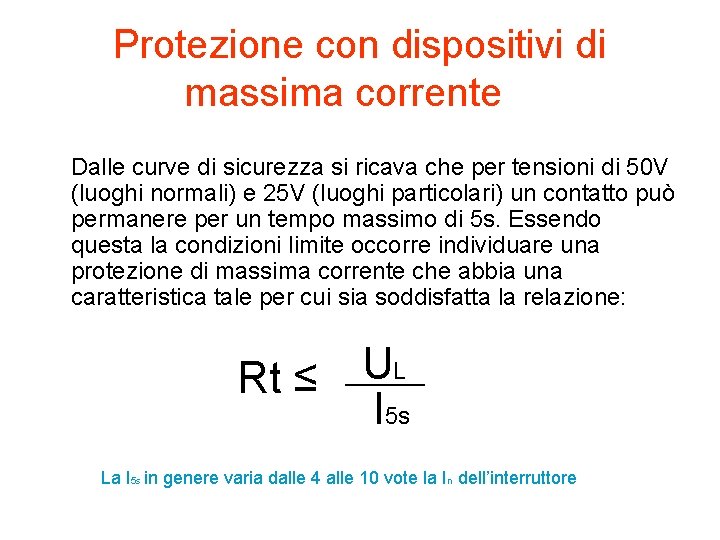 Protezione con dispositivi di massima corrente Dalle curve di sicurezza si ricava che per