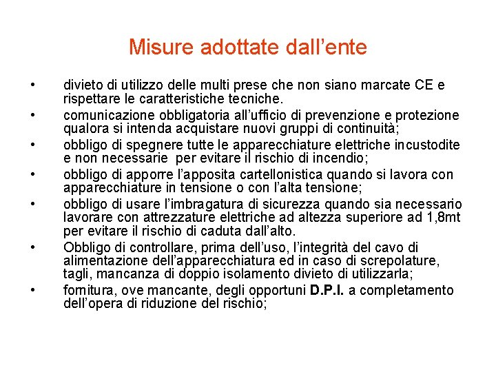 Misure adottate dall’ente • • divieto di utilizzo delle multi prese che non siano