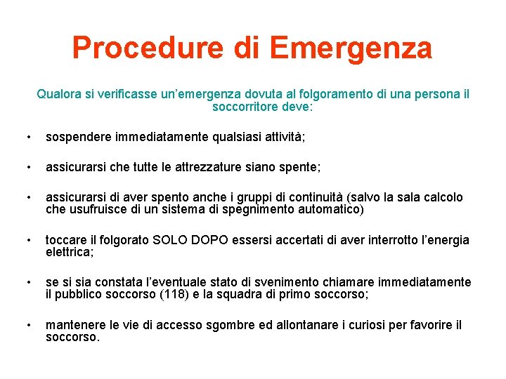 Procedure di Emergenza Qualora si verificasse un’emergenza dovuta al folgoramento di una persona il