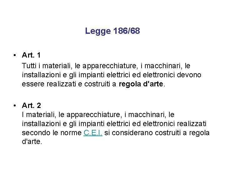 Legge 186/68 • Art. 1 Tutti i materiali, le apparecchiature, i macchinari, le installazioni