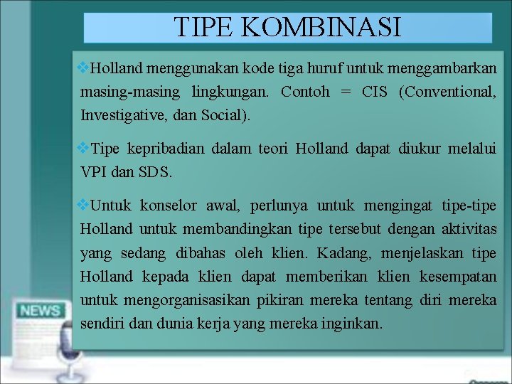 TIPE KOMBINASI v. Holland menggunakan kode tiga huruf untuk menggambarkan masing lingkungan. Contoh =