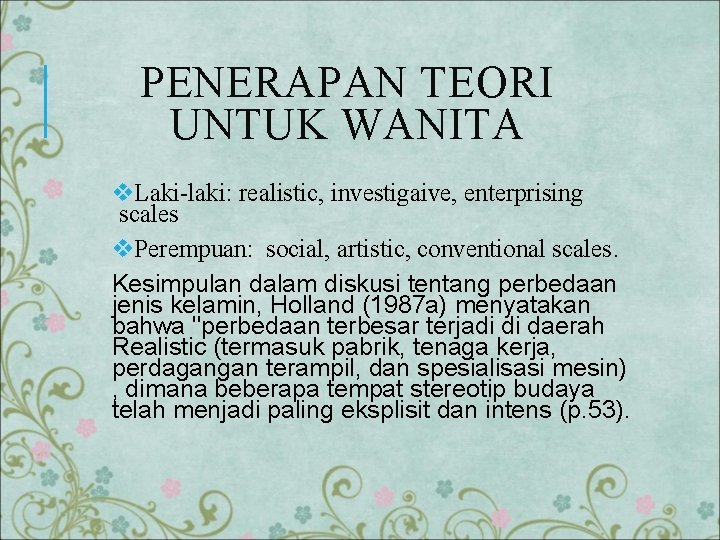 PENERAPAN TEORI UNTUK WANITA v. Laki laki: realistic, investigaive, enterprising scales v. Perempuan: social,