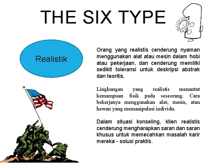 THE SIX TYPE Realistik Orang yang realistis cenderung nyaman menggunakan alat atau mesin dalam